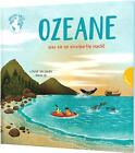 Unsere Welt: Ozeane Was sie so einzigartig macht Sachbilderbuch über Meere Buch