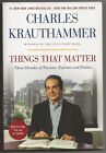 THINGS THAT MATTER BY CHARLES KRAUTHAMMER 2015 w/NEW SECTION:"THE AGE OF OBAMA"