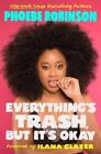 Phoebe Robinson Ilana Glazer Everything's Trash, But It's Okay (Paperback)