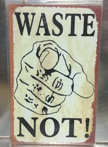 Waste Not TIN SIGN metal poster vintage old timey pointing hand garage bar decor - Picture 1 of 3