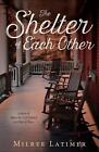 The Shelter of Each Other by Milree Latimer Paperback Book