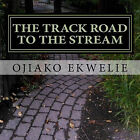 The Track road to the stream: Scary kidnapper. By Ojiako N Ekwelie - New Copy...