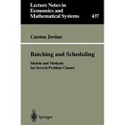 Batching And Scheduling: Models And Methods For Several - Paperback New Jordan,