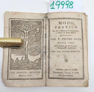 P. Gaya Modo pratico per ben confessarsi comunicarsi e sentire la S Messa 1831 - Foto 1 di 5