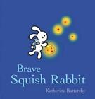 Brave Squish Rabbit by Katherine Battersby (English) Board Book Book