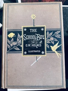 THE SCHOOL-BOY Oliver Wendell Holmes 1879 1st Edition HC Illustrated w. plates - Picture 1 of 5
