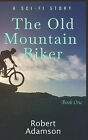 Der alte Mountainbiker: Eine Sci-Fi-Geschichte von Robert Adamson - neue Kopie - 9798401...