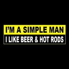 Funny "I'M A SIMPLE MAN - I LIKE BEER & HOT RODS" muscle car BUMPER STICKER rat