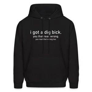 I Got a Dig Bick (You Read That Wrong) Hoodie - Picture 1 of 118