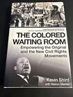 The Colored Waiting Room : Empowering the Original and the New Civil Rights...
