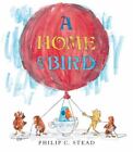 A Home for Bird by Stead, Philip C.