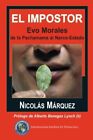 El Impostor Evo Morales De La Pachamama Al Narco Estadoby Marquez New