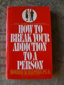 Howard M. Halpern - How to Break Your Addiction to a Person - 1983 - paperback - Picture 1 of 3