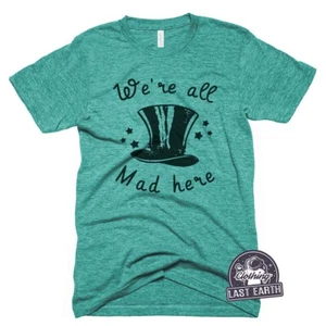 We're All Mad Here T-Shirt - Mens 2XL Triblend Bella Canvas - Mad Hatter Shirt - Picture 1 of 2