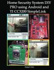 Home Security System DIY PRO using Android and TI CC3200 SimpleLink.New<|,<|