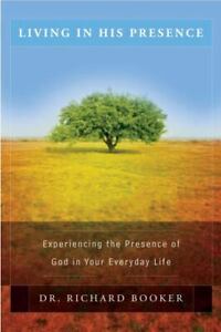 Living In His Presence: Experiencing- 0768425964, paperback, Richard Booker, new