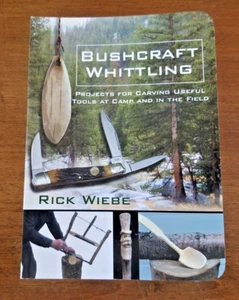 Bushcraft Whittling Rick Wiebe Paperback Projects For Carving Useful Tools - Picture 1 of 3