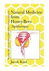 Natural Medicine From Honey Bees (Apitherapy): Bees; By Jacob Kaal **Brand New**