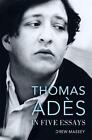 Thomas Ades In Five Essays By Drew Massey (English) Hardcover Book