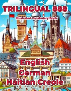 Trilingual 888 English German Haitian Creole Illustrated Vocabulary Book: Help y - Picture 1 of 1