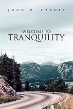 Welcome to Tranquility, Carney, John M., Acceptable Hardcover Book