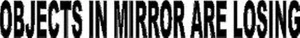 2x Objects In Mirror Are Losing Funny Black Sticker on clear background - Picture 1 of 2