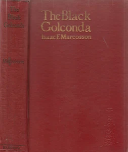 THE BLACK GOLCONDA: THE ROMANCE OF PETROEUM BY MARCOSSON, 1ST ED, 1924 OIL BOOK - Imagen 1 de 1