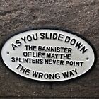 As You Slide Down The Bannister Of Life Cast Iron Sign