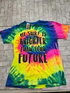 Spencers Sz Large NWT Tie Dye My Shirt is Brighter Than Your Future Shirt - Picture 1 of 5