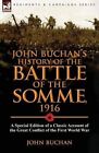 John Buchans History Of The Battle Of The Somme 1916 A Specia 9781782821960