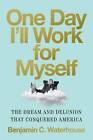 One Day I`Ll Work For Myself - The Dream And Delus