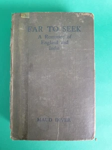 Far To Seek : A Romance of England and India by Maud Diver, 1921 1st Edition - Picture 1 of 18