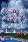 Angels Over Moscow: Life, Death and Human Trafficking in Russia - A Memoir by Ju