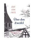 ber den Zweifel: Autobiografisches 1945-2021, Didi van Frits