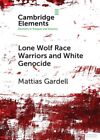 Lone Wolf Race Warriors and White Genocide, Paperback by Gardell, Mattias, Li...