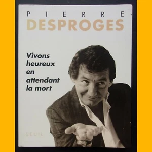 VIVONS HEUREUX EN ATTENDANT LA MORT Pierre Desproges 1991 - Picture 1 of 3