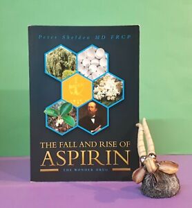 P Sheldon: The Fall and Rise of Aspirin ~ The Wonder Drug/medical history/health