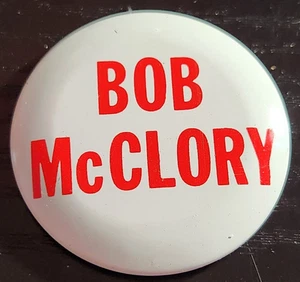 Bob McClory Campaign Pin Button- White with Red Letters - Picture 1 of 3