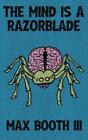 Max Booth The Mind is a Razorblade (Paperback)