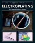 Electroplating (Crowood Metalworking Guides) By Dan Hanson