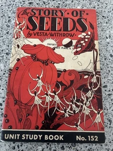 The Story of Seeds: Unit Study Book No. 152 by Vesta Withrow 1935 Good cdn - Bild 1 von 8
