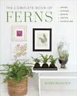 Complet of Ferns : Indoors - Outdoors - Growing - Crafting - History & Lore, ...