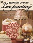 BEGINNER'S GUIDE TO LACE PAINTING (LEISURE ARTS #22605) By Patricia K. Rawlinson