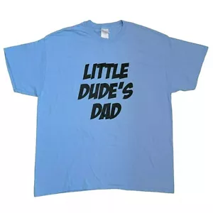 Little Dudes Dad Tshirt Mens Sz XL Light Blue Fathers Day Gift Shirt Funny Tee - Picture 1 of 6