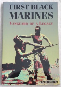First Black Marines: Vanguard of a Legacy by Fred deClouet - Picture 1 of 1