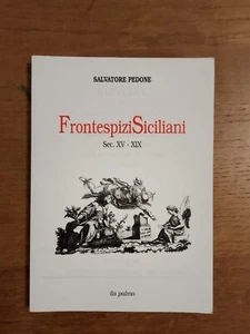 Frontespizi Siciliani Sec. XV - XIX - Salvatore Pedone - Foto 1 di 1