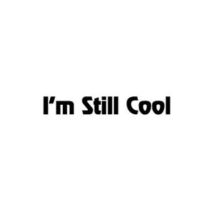 I'm Still Cool Vehicle Decal Window Minivan Sticker High Quality Oracal 2577 - Bild 1 von 2