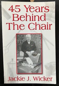 RARE, SIGNED: 45 Years Behind the Chair, by Jackie J. Wicker, Paperback, 2007 - Bild 1 von 4