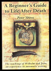 The Beginner's Guide to Life After Death: An Experience in Automatic Writing...