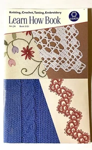 2001 Coats & Clark Learn How Book 0101 Knitting, Crochet, Tat, Embroidery - Picture 1 of 5